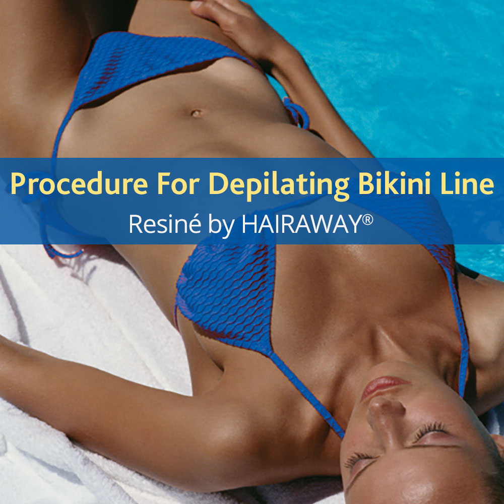 Resine by HAIRAWAY®: Procedure For Depilating Bikini Line